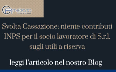 Svolta Cassazione: niente contributi INPS per il socio lavoratore di S.r.l. sugli utili a riserva